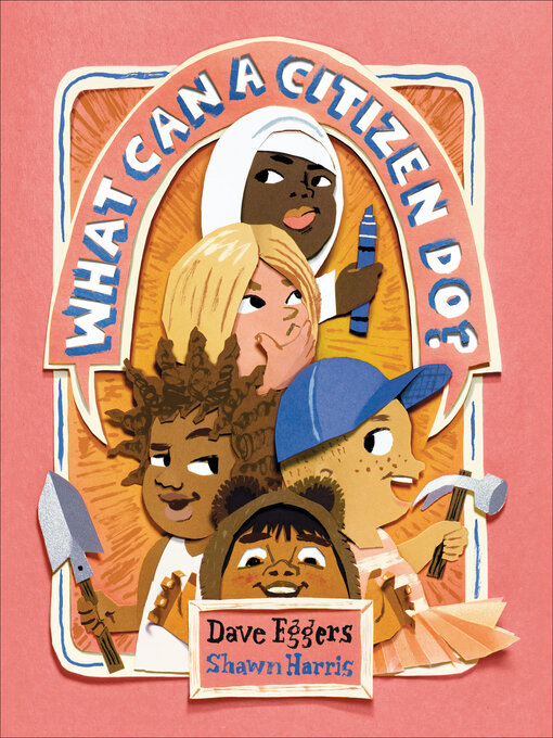 Title details for What Can a Citizen Do? by Dave Eggers - Available